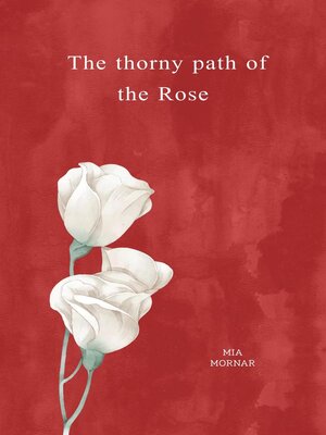 cover image of The Thorny Path of the Rose